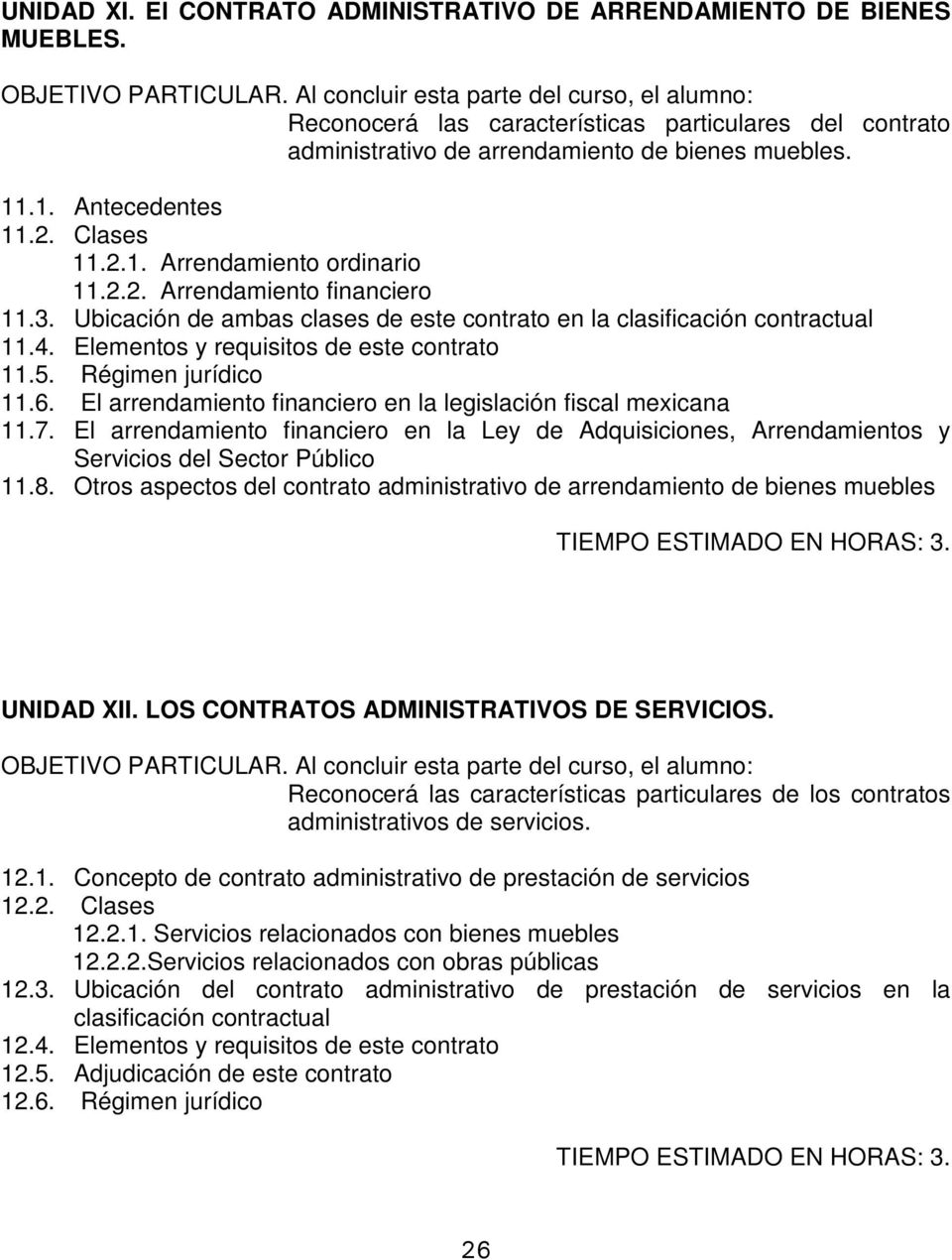 Elementos y requisitos de este contrato 11.5. Régimen jurídico 11.6. El arrendamiento financiero en la legislación fiscal mexicana 11.7.