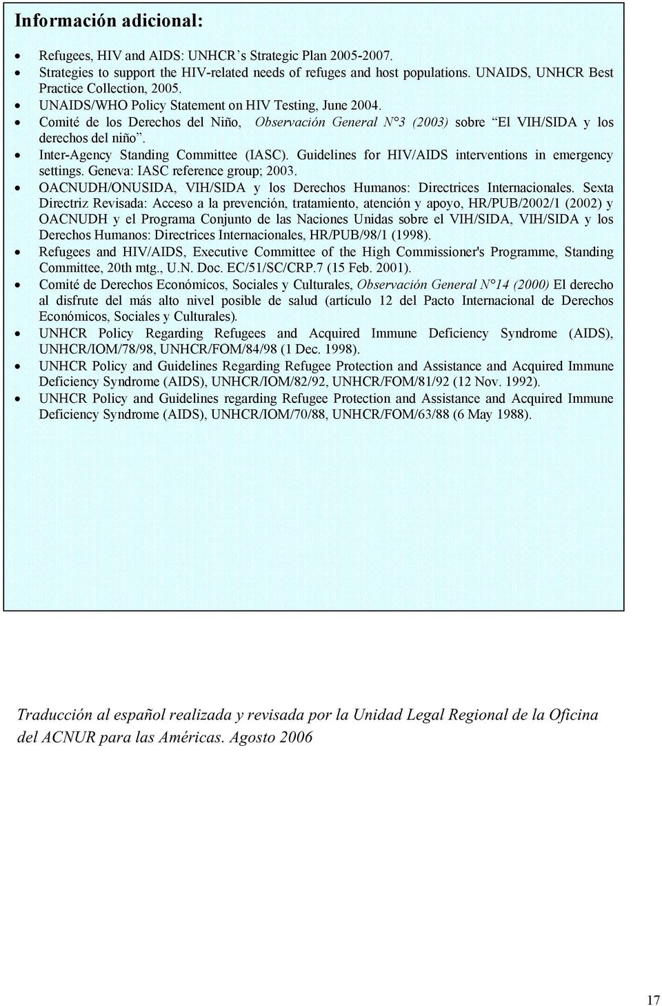Comité de los Derechos del Niño, Observación General N 3 (2003) sobre El VIH/SIDA y los derechos del niño. Inter-Agency Standing Committee (IASC).