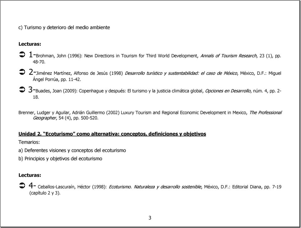 3-Buades, Joan (2009): Copenhague y después: El turismo y la justicia climática global, Opciones en Desarrollo, núm. 4, pp. 2-18.