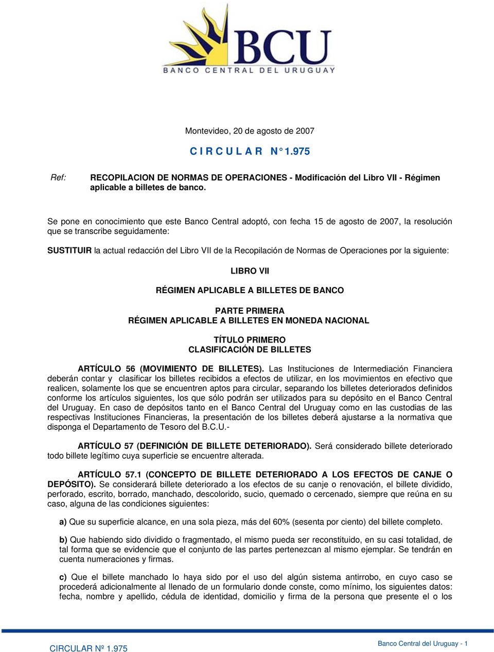 Normas de Operaciones por la siguiente: LIBRO VII RÉGIMEN APLICABLE A BILLETES DE BANCO PARTE PRIMERA RÉGIMEN APLICABLE A BILLETES EN MONEDA NACIONAL TÍTULO PRIMERO CLASIFICACIÓN DE BILLETES ARTÍCULO