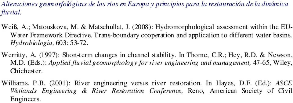 (1997): Short-term changes in channel stability. In Thorne, C.R.; Hey, R.D. & Newson, M.D. (Eds.