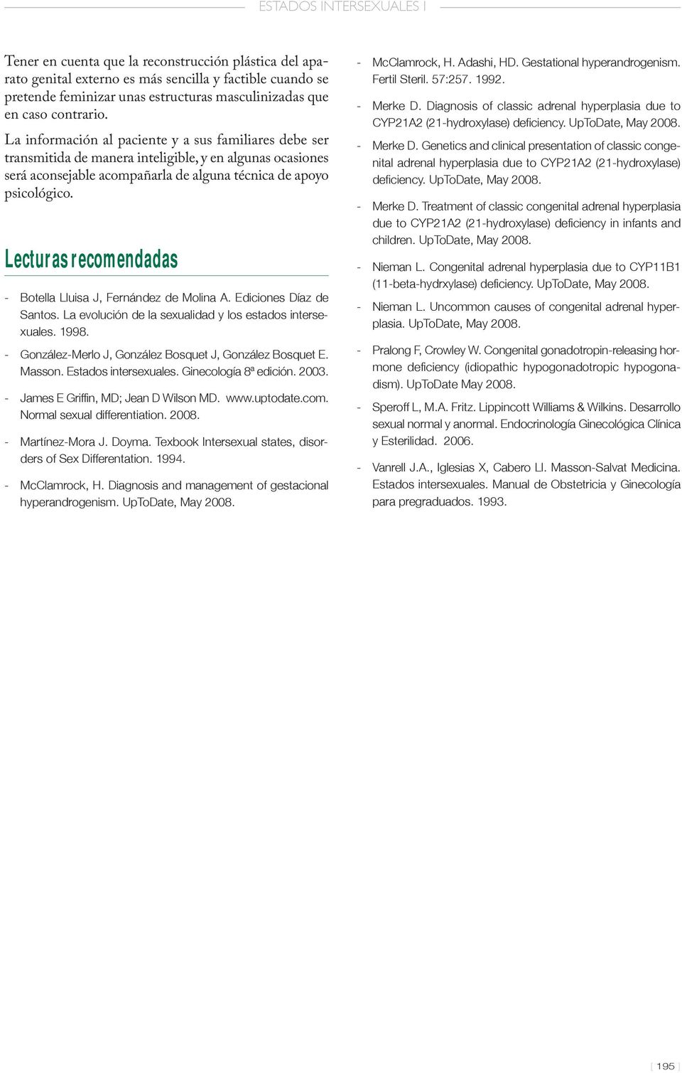 Lecturas recomendadas - Botella Lluisa J, Fernández de Molina A. Ediciones Díaz de Santos. La evolución de la sexualidad y los estados intersexuales. 1998.