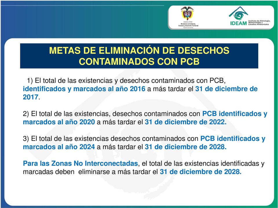 2) El total de las existencias, desechos contaminados con PCB identificados y marcados al año 2020 a más tardar el 31 de diciembre de 2022.