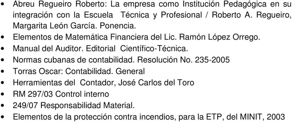 Editorial Científico-Técnica. Normas cubanas de contabilidad. Resolución No. 235-2005 Torras Oscar: Contabilidad.