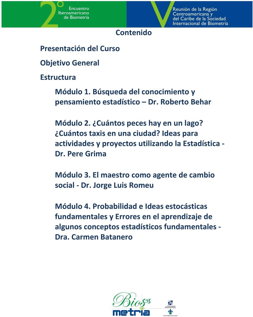 Ideas para actividades y proyectos utilizando la Estadística Dr. Pere Grima Módulo 3.