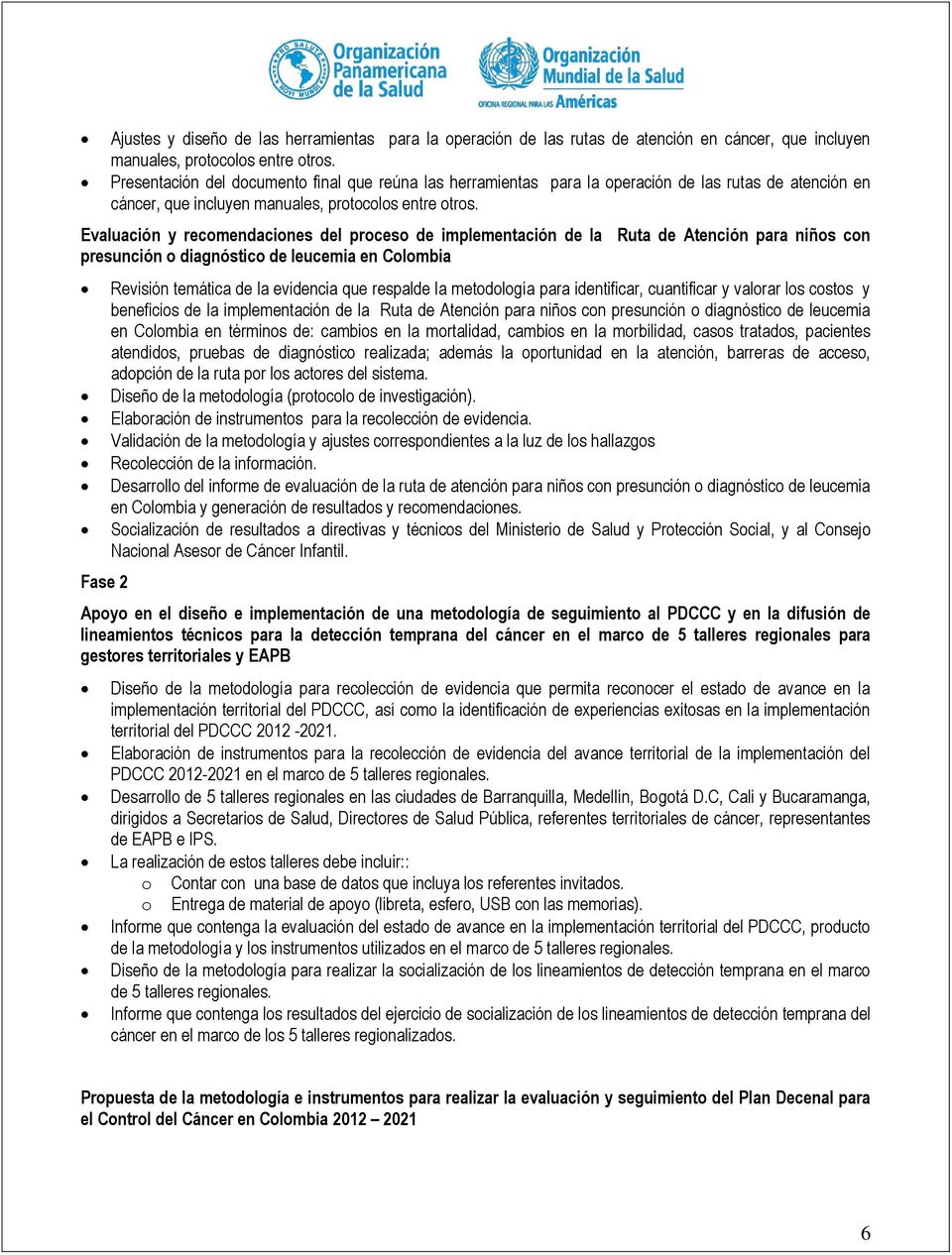 Evaluación y recomendaciones proceso de implementación presunción o diagnóstico de leucemia en Colombia Ruta de Atención para niños con Revisión temática evidencia que respal metodología para