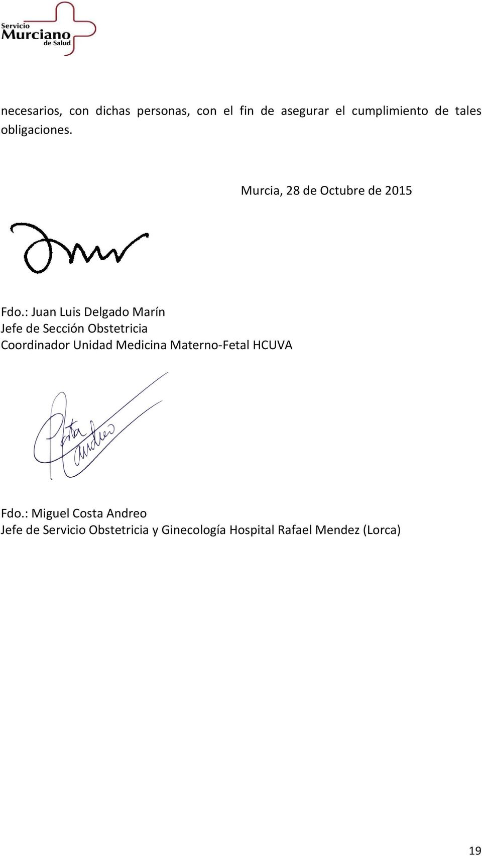 : Juan Luis Delgado Marín Jefe de Sección Obstetricia Coordinador Unidad Medicina