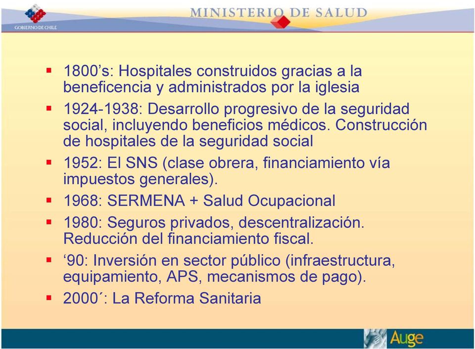 Construcción de hospitales de la seguridad social 1952: El SNS (clase obrera, financiamiento vía impuestos generales).