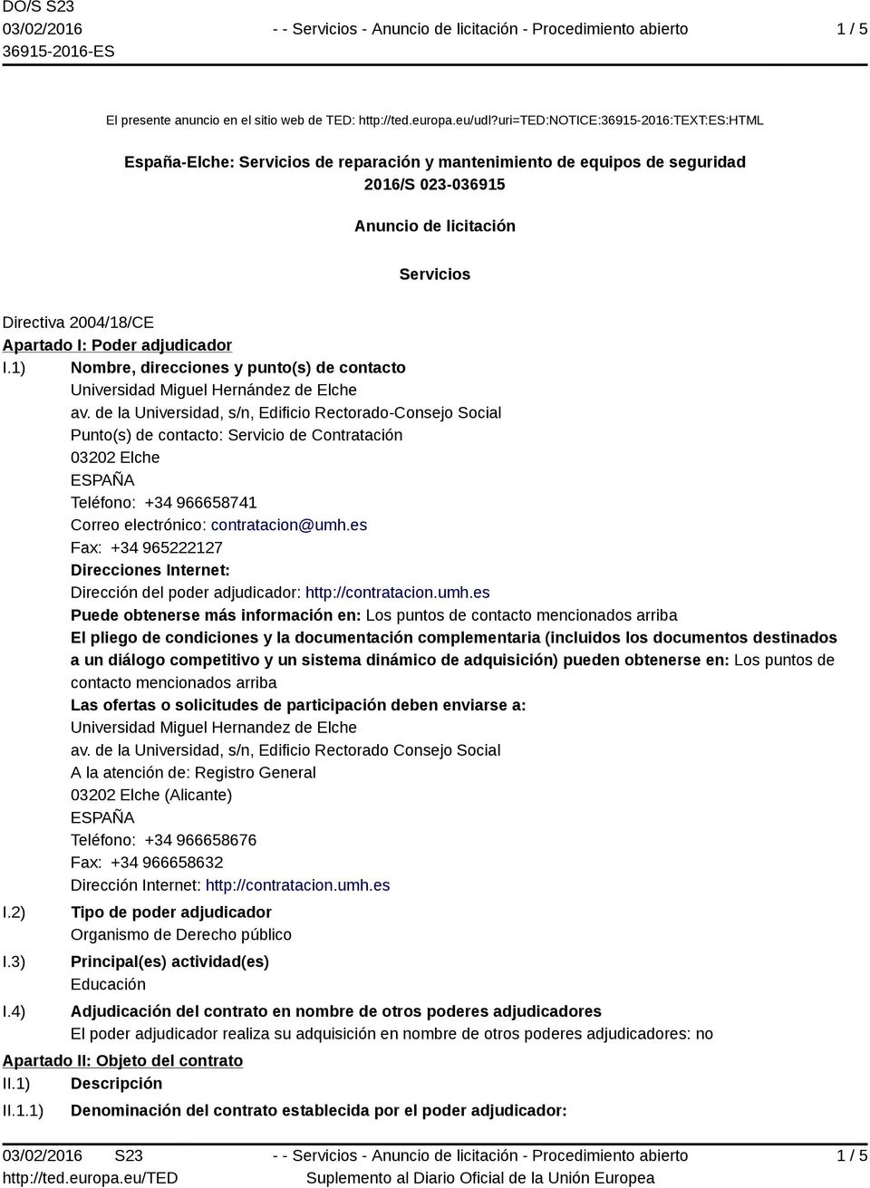Poder adjudicador I.1) Nombre, direcciones y punto(s) de contacto Universidad Miguel Hernández de Elche av.