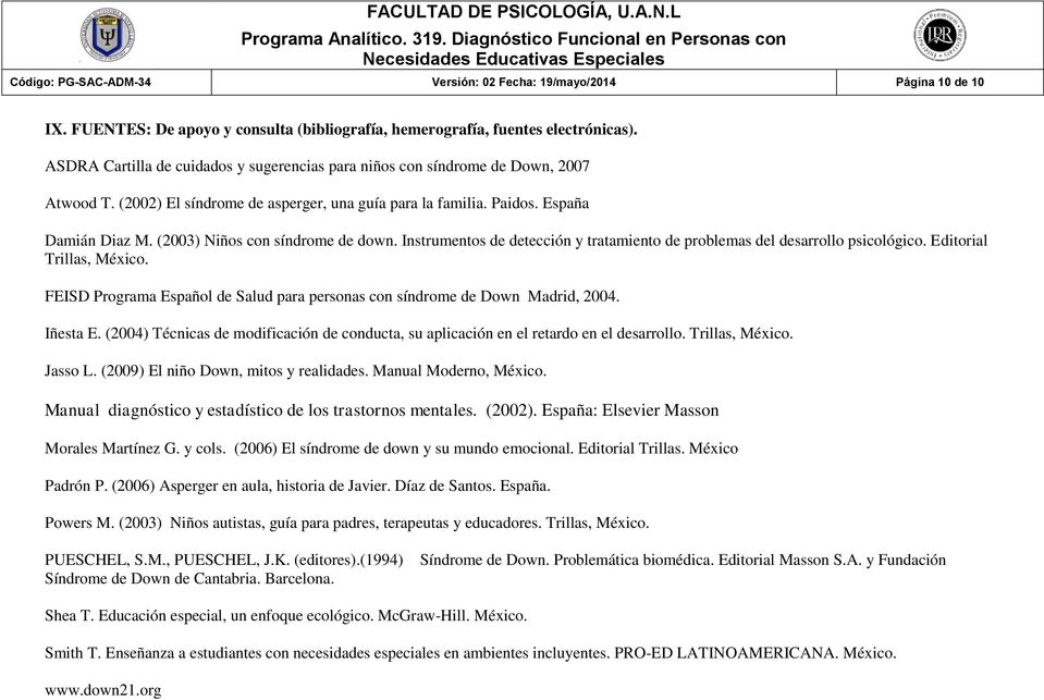 (2003) Niños con síndrome de down. Instrumentos de detección y tratamiento de problemas del desarrollo psicológico. Editorial Trillas, México.