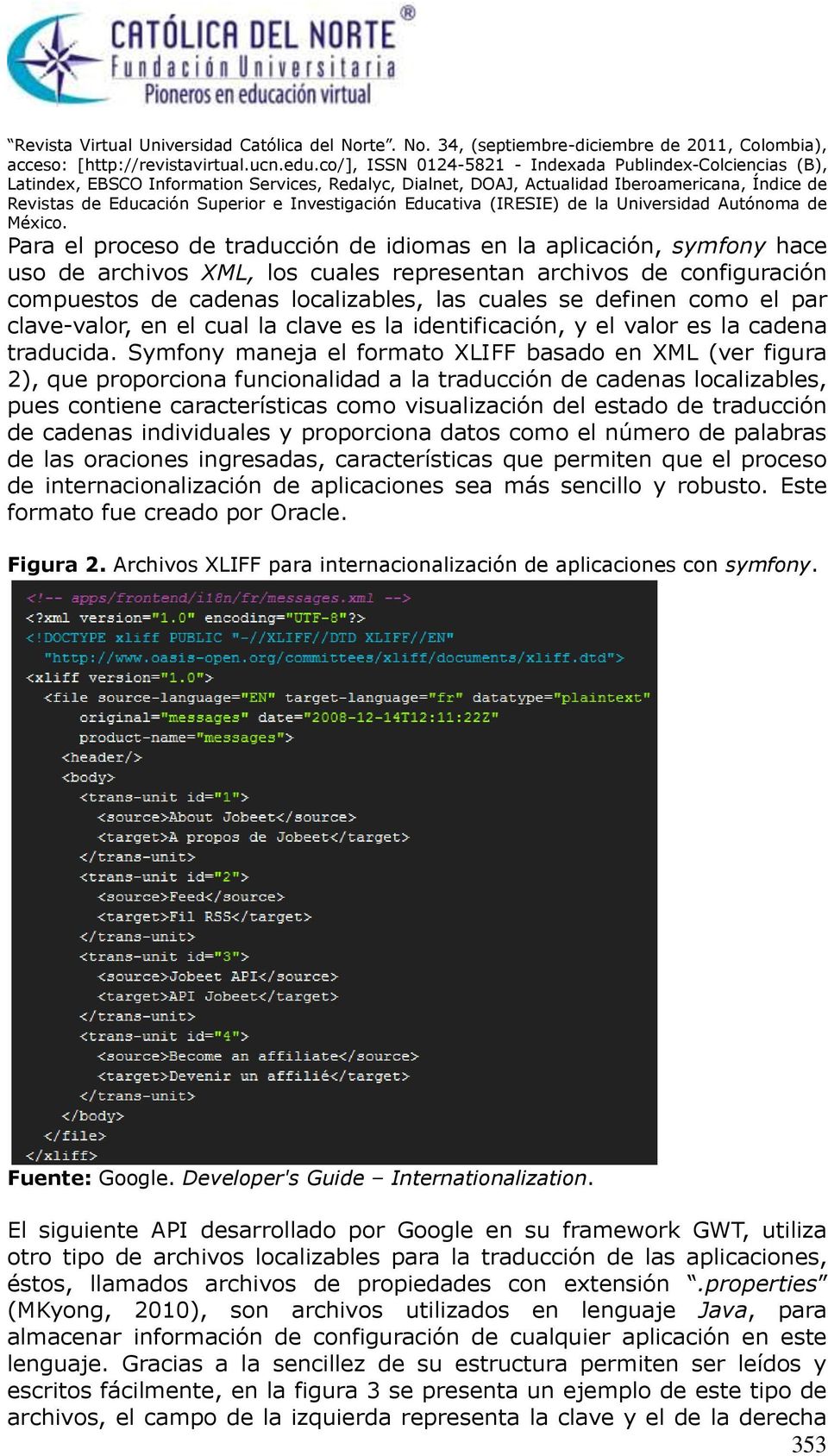 Symfony maneja el formato XLIFF basado en XML (ver figura 2), que proporciona funcionalidad a la traducción de cadenas localizables, pues contiene características como visualización del estado de