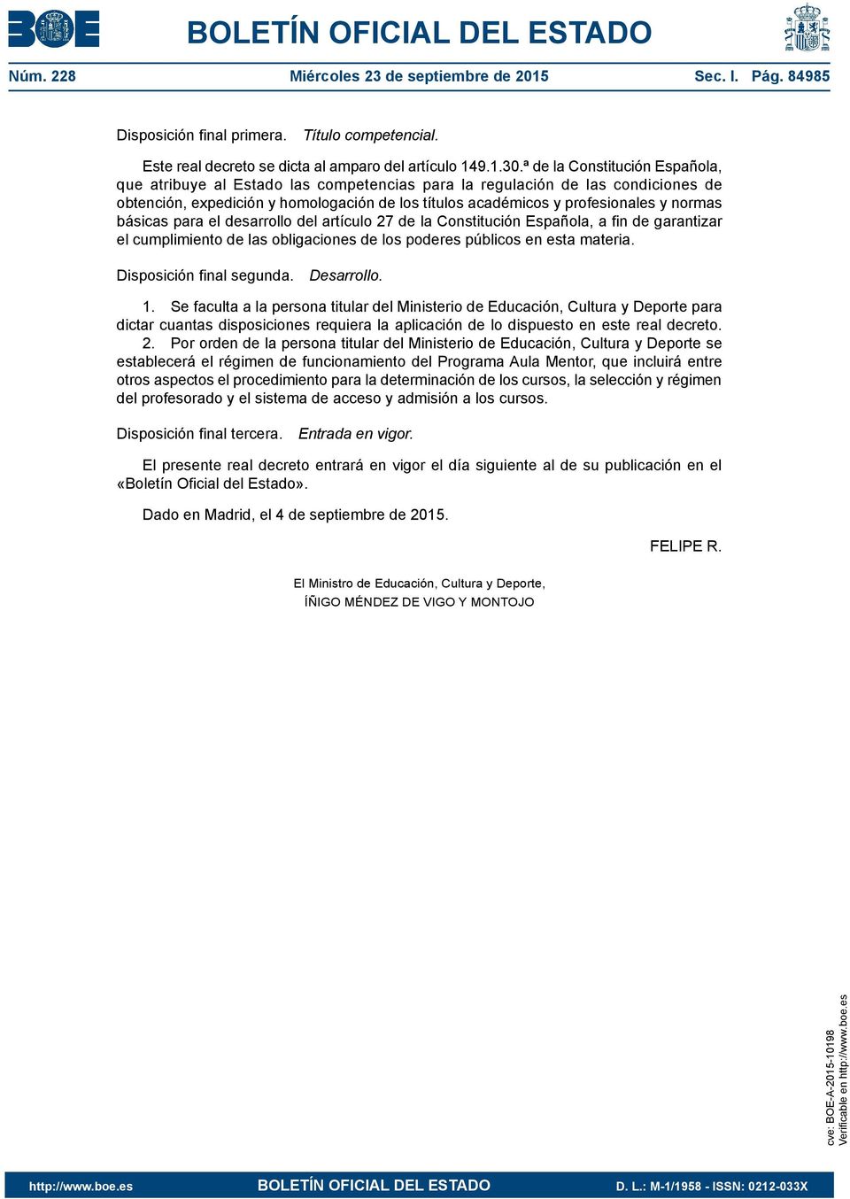 básicas para el desarrollo del artículo 27 de la Constitución Española, a fin de garantizar el cumplimiento de las obligaciones de los poderes públicos en esta materia. Disposición final segunda.