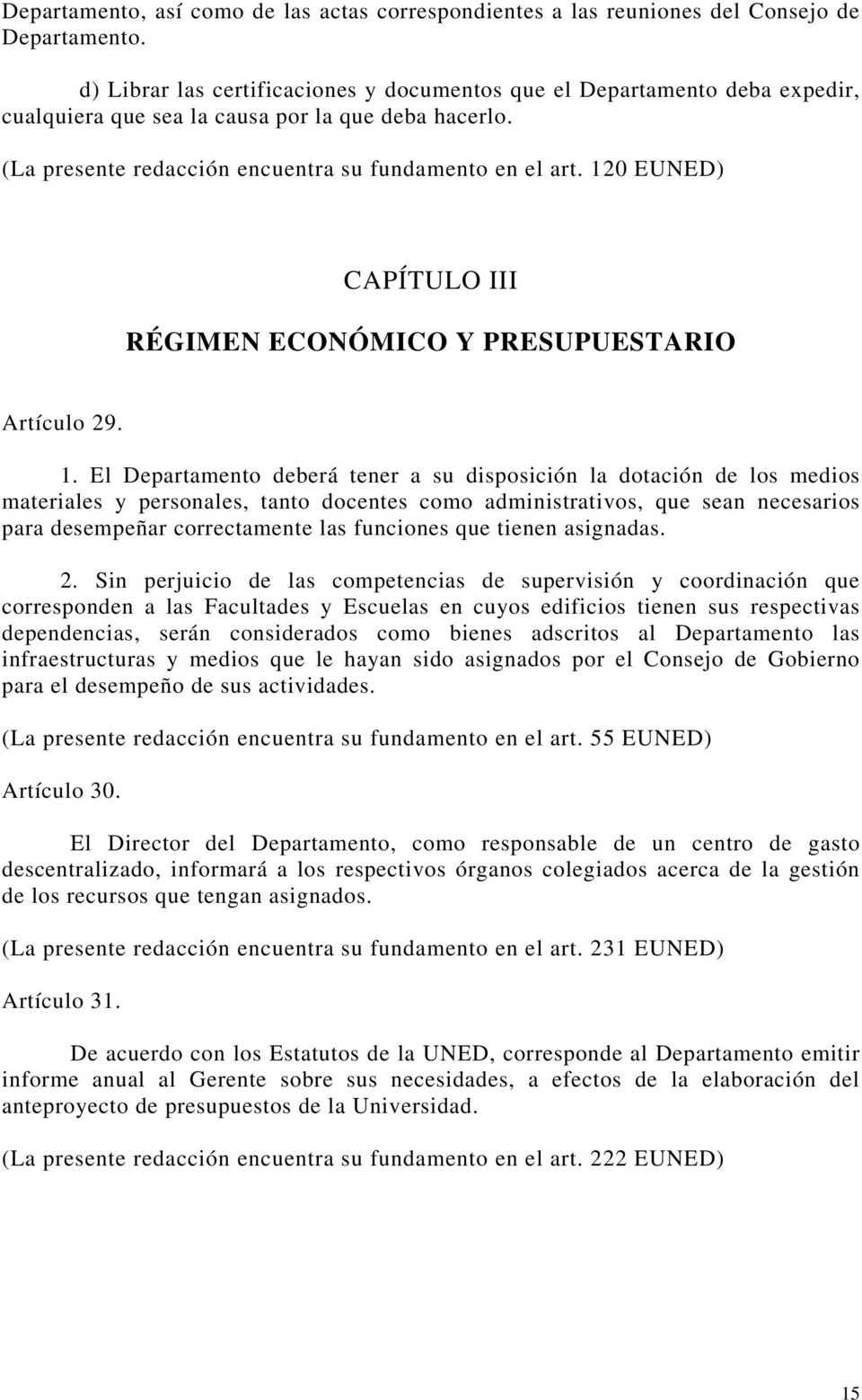 120 EUNED) CAPÍTULO III RÉGIMEN ECONÓMICO Y PRESUPUESTARIO Artículo 29. 1.