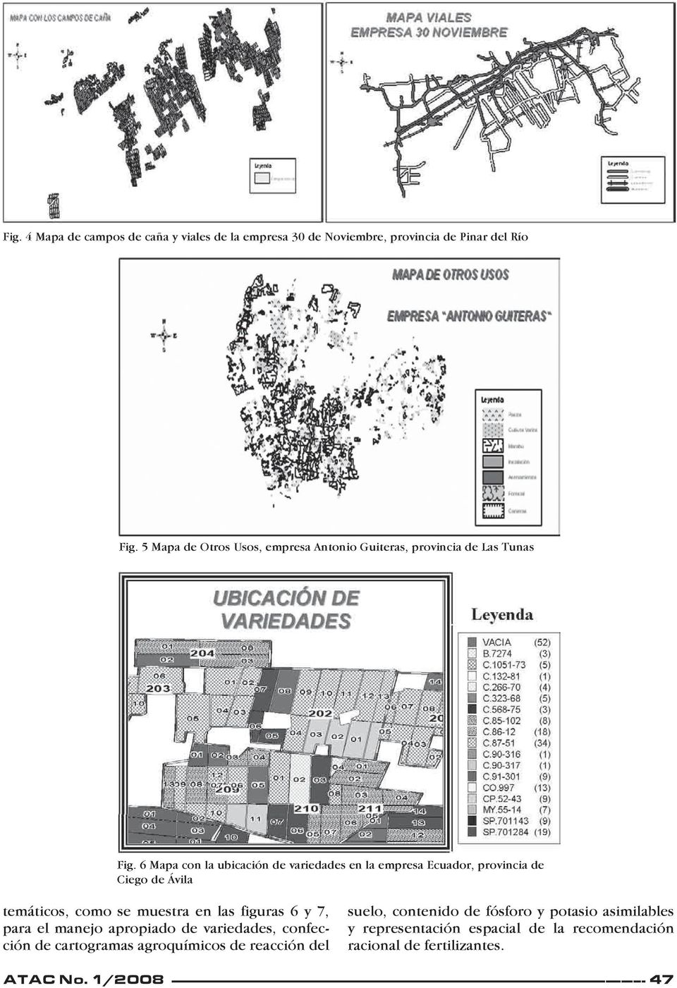 6 Mapa con la ubicación de variedades en la empresa Ecuador, provincia de Ciego de Ávila temáticos, como se muestra en las figuras 6