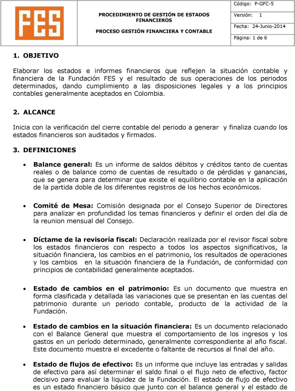 cumplimiento a las disposiciones legales y a los principios contables generalmente aceptados en Colombia. 2.