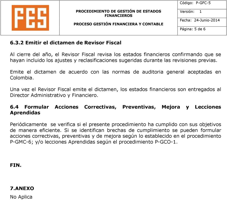 revisiones previas. Emite el dictamen de acuerdo con las normas de auditoria general aceptadas en Colombia.