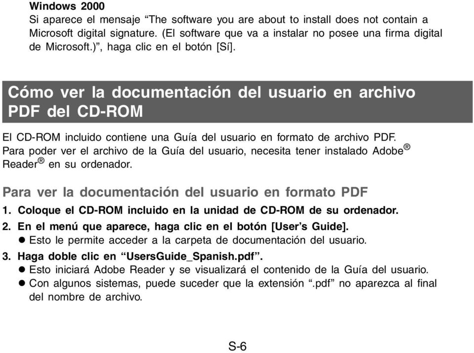 Para poder ver el archivo de la Guía del usuario, necesita tener instalado Adobe Reader en su ordenador. Para ver la documentación del usuario en formato PDF 1.