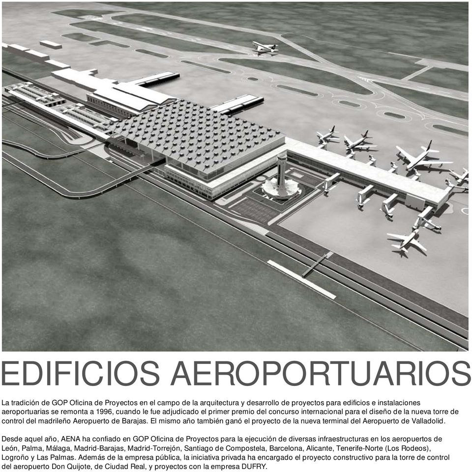 El mismo año también ganó el proyecto de la nueva terminal del Aeropuerto de Valladolid.