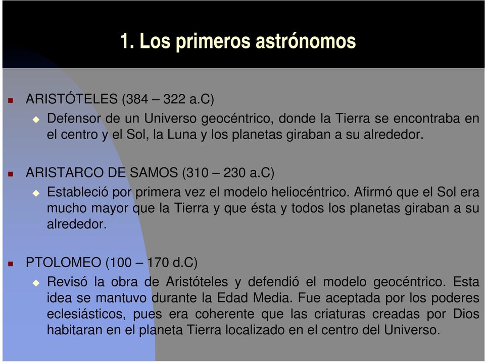 ARISTARCO DE SAMOS (310 230 a.c) Estableció por primera vez el modelo heliocéntrico.