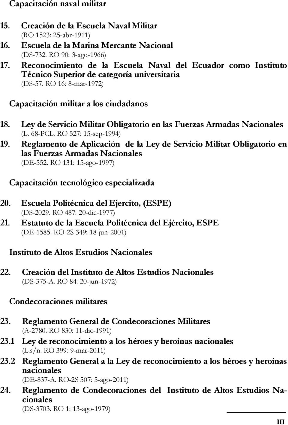 Ley de Servicio Militar Obligatorio en las Fuerzas Armadas Nacionales (L. 68-PCL. RO 527: 15-sep-1994) 19.