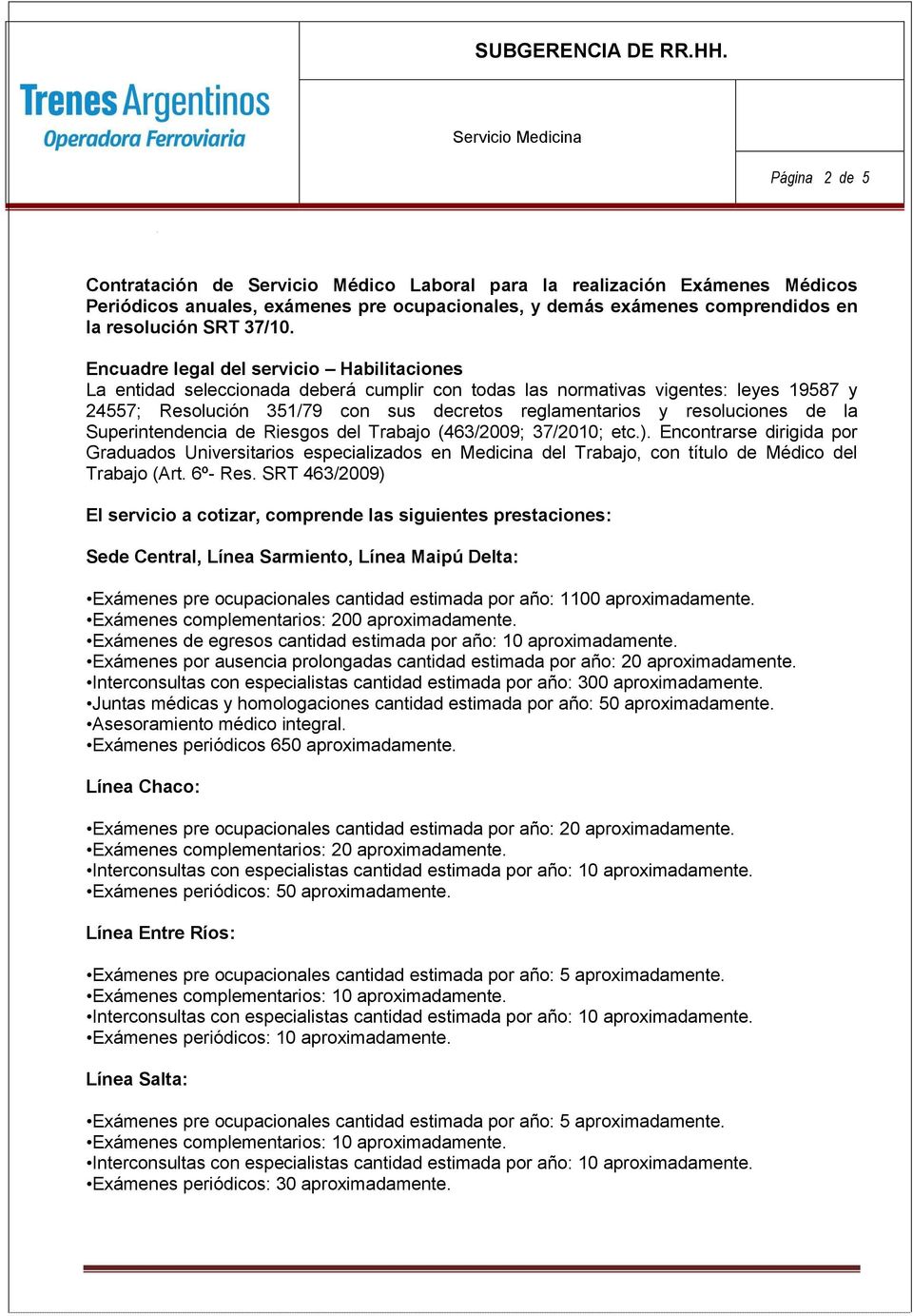 resoluciones de la Superintendencia de Riesgos del Trabajo (463/2009; 37/2010; etc.).