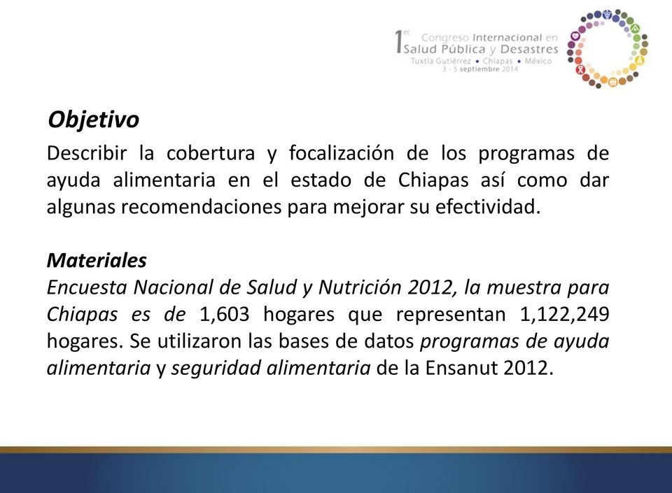 Materiales Encuesta Nacional de Salud y Nutrición 2012, la muestra para Chiapas es de 1,603 hogares que