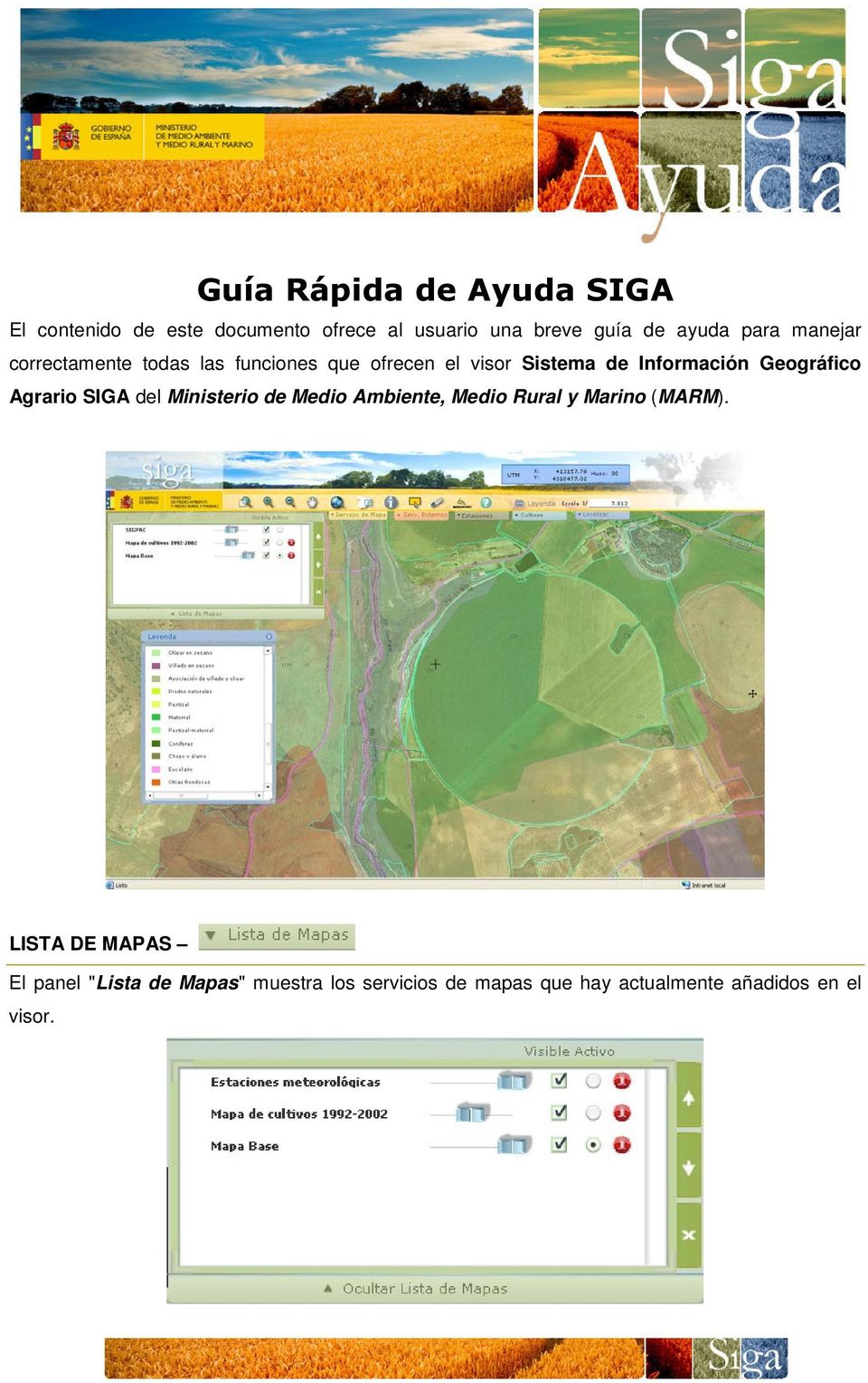 Geográfico Agrario SIGA del Ministerio de Medio Ambiente, Medio Rural y Marino (MARM).