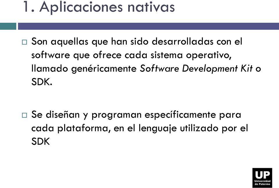 genéricamente Software Development Kit o SDK.