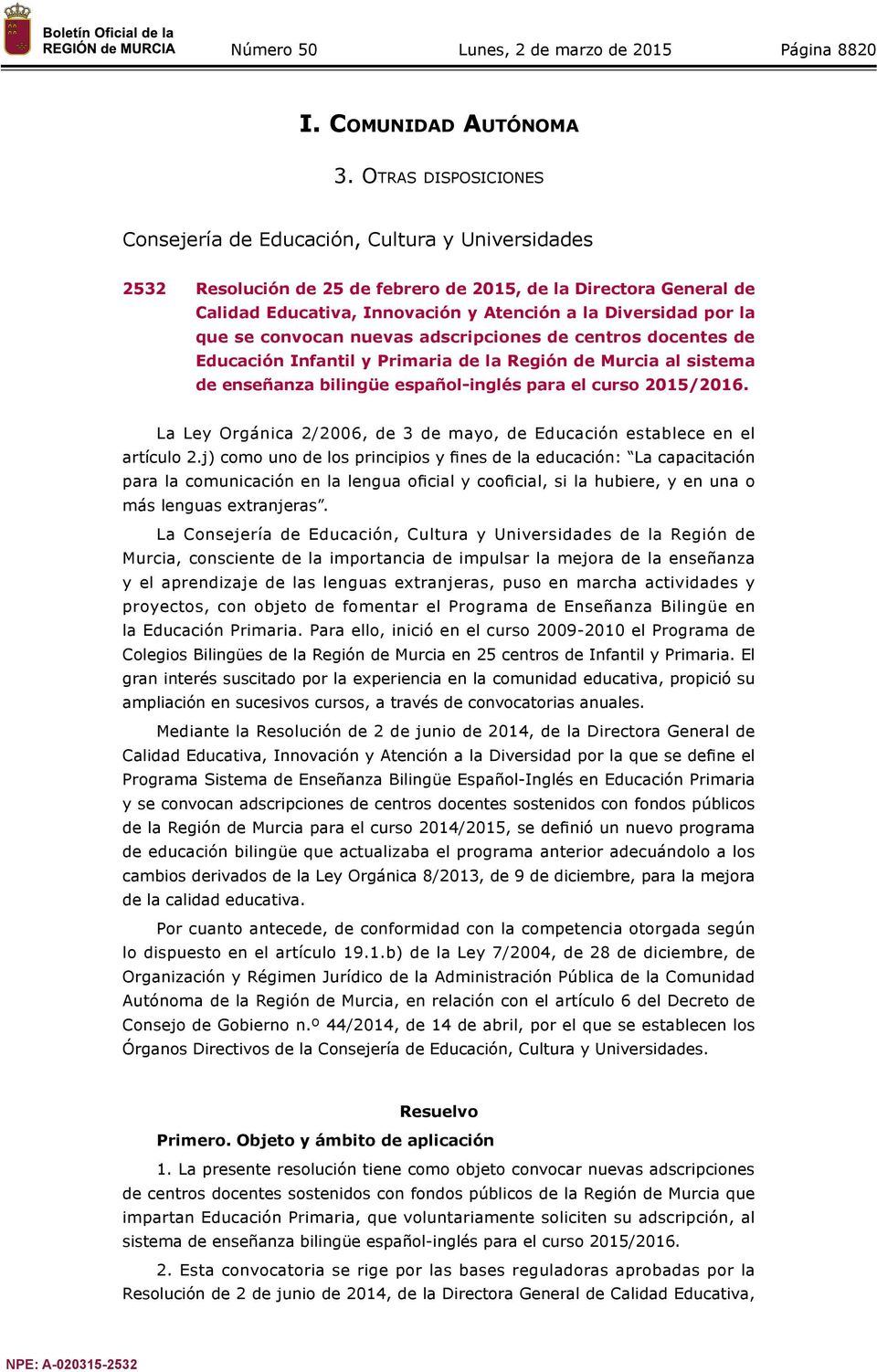 la que se convocan nuevas adscripciones de centros docentes de Educación Infantil y Primaria de la Región de Murcia al sistema de enseñanza bilingüe español-inglés para el curso 2015/2016.