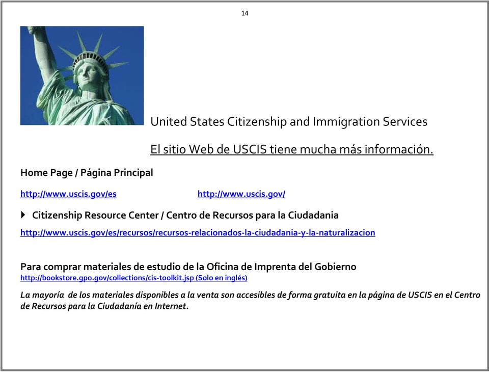 gov/ Citizenship Resource Center / Centro de Recursos para la Ciudadania http://www.uscis.