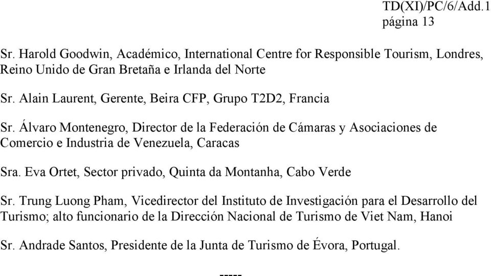 Álvaro Montenegro, Director de la Federación de Cámaras y Asociaciones de Comercio e Industria de Venezuela, Caracas Sra.