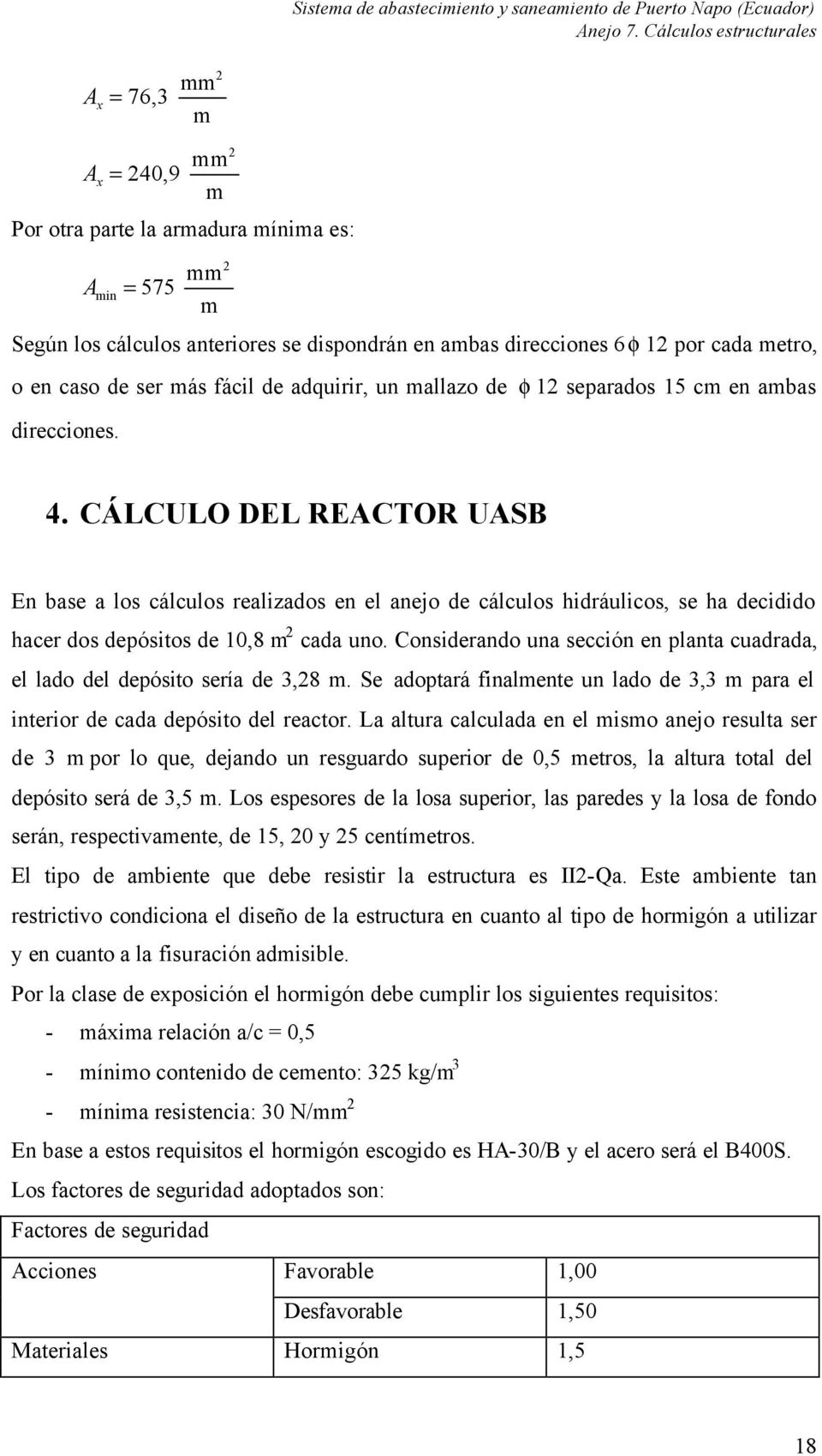 CÁLCULO DEL REACTOR UASB En base a los cálculos realizados en el anejo de cálculos hidráulicos, se ha decidido hacer dos depósitos de 10,8 cada uno.