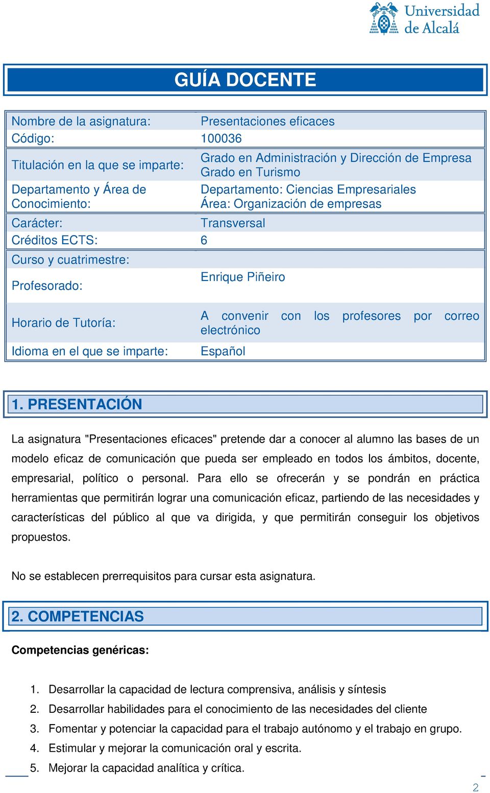 Idioma en el que se imparte: A convenir con los profesores por correo electrónico Español 1.