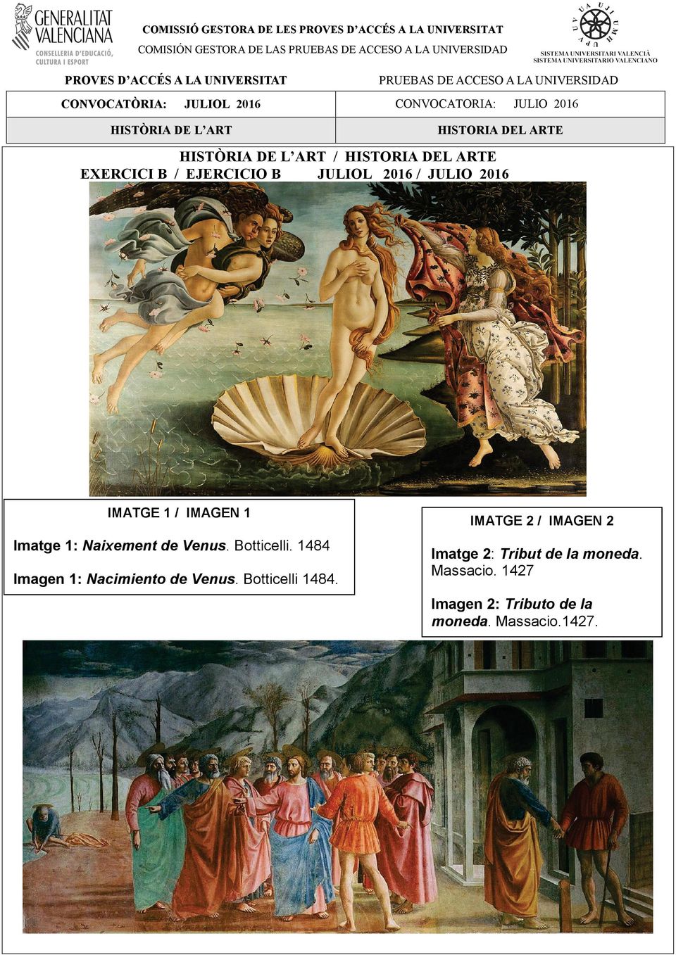 IMATGE 1 / IMAGEN 1 Imatge 1: Naixement de Venus. Botticelli. 1484 Imagen 1: Nacimiento de Venus.