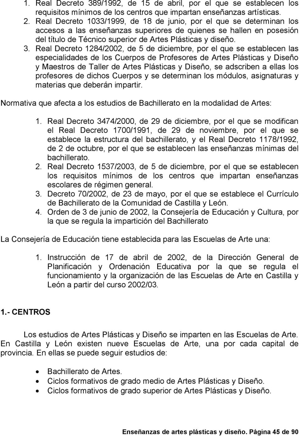 Real Decreto 1284/2002, de 5 de diciembre, por el que se establecen las especialidades de los Cuerpos de Profesores de Artes Plásticas y Diseño y Maestros de Taller de Artes Plásticas y Diseño, se