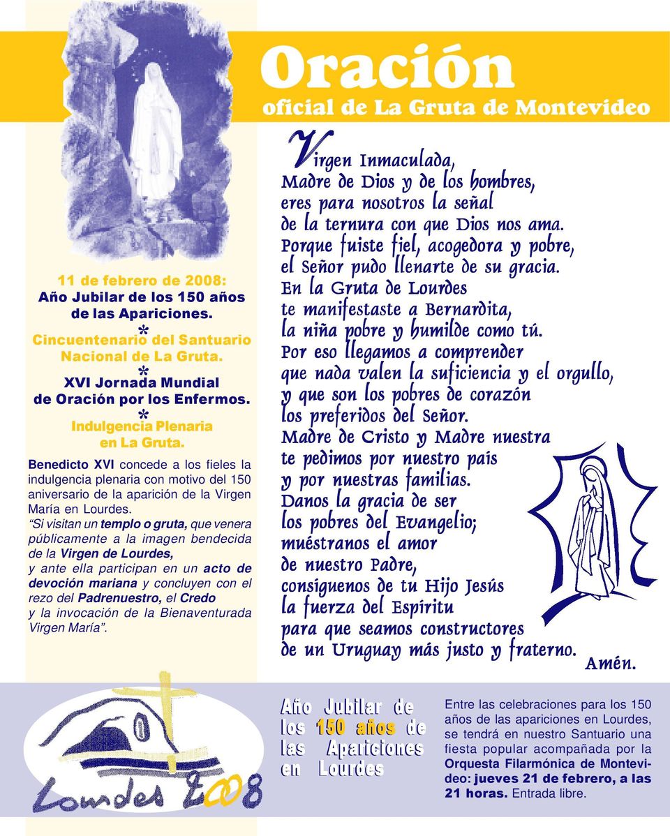 Benedicto XVI concede a los fieles la indulgencia plenaria con motivo del 150 aniversario de la aparición de la Virgen María en Lourdes.