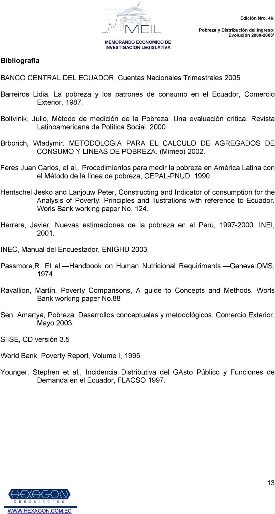 METODOLOGIA PARA EL CALCULO DE AGREGADOS DE CONSUMO Y LINEAS DE POBREZA. (Mimeo) 22. Feres Juan Carlos, et al.