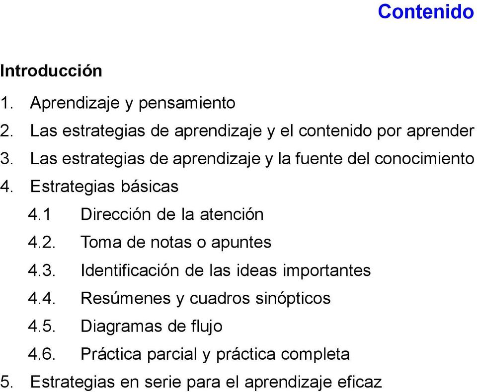 Las estrategias de aprendizaje y la fuente del conocimiento 4. Estrategias básicas 4.1 Dirección de la atención 4.