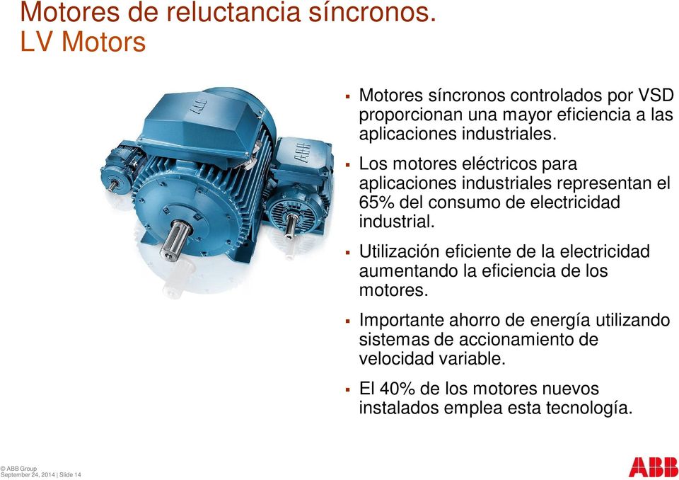 Los motores eléctricos para aplicaciones industriales representan el 65% del consumo de electricidad industrial.