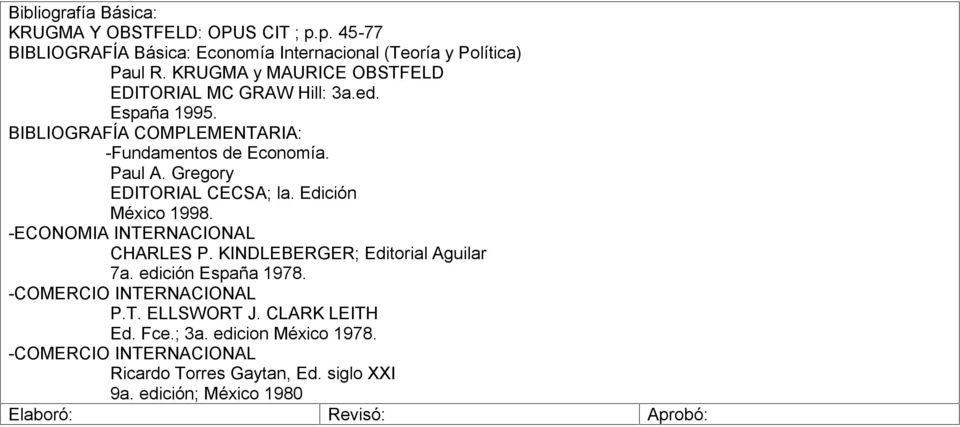 Gregory EDITORIAL CECSA; la. Edición México 1998. -ECONOMIA INTERNACIONAL CHARLES P. KINDLEBERGER; Editorial Aguilar 7a.
