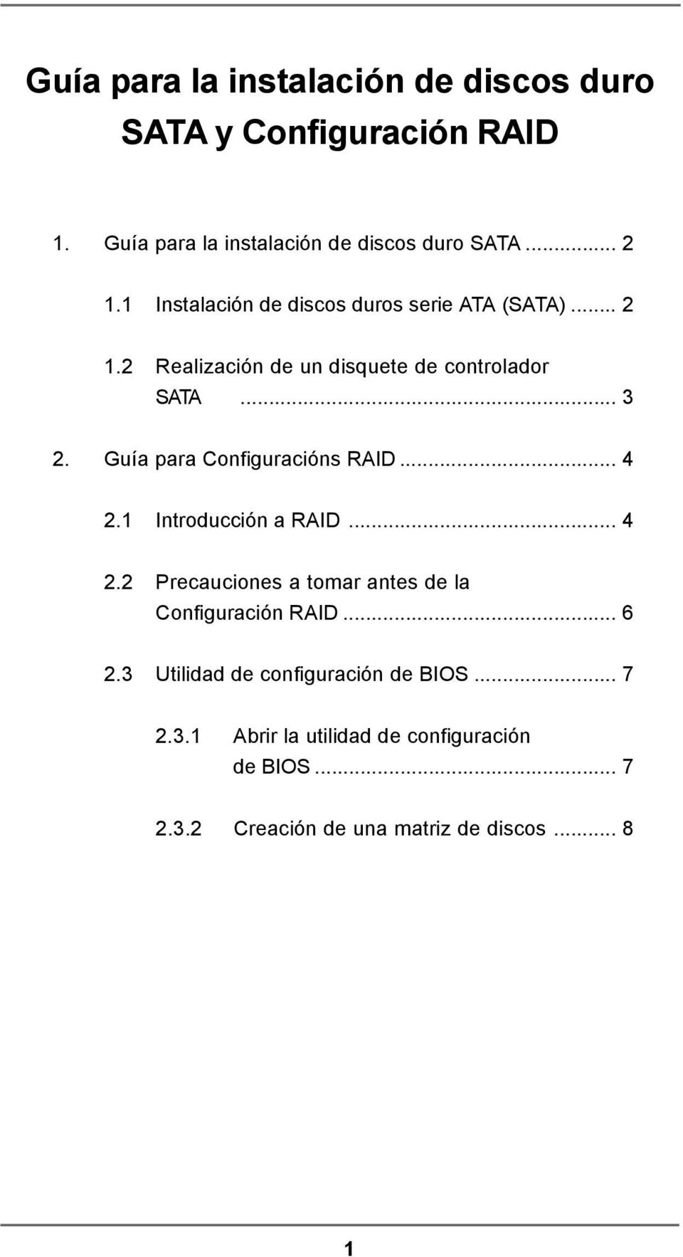 Guía para Configuracións RAID... 4 2.1 Introducción a RAID... 4 2.2 Precauciones a tomar antes de la Configuración RAID... 6 2.