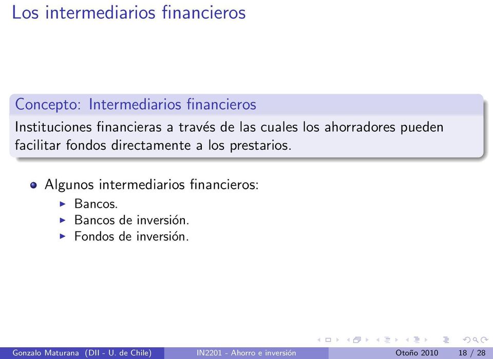 los prestarios. Algunos intermediarios financieros: Bancos. Bancos de inversión.