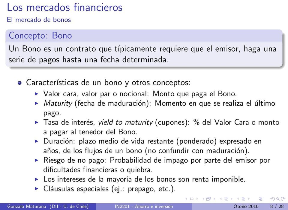Tasa de interés, yield to maturity (cupones): % del Valor Cara o monto a pagar al tenedor del Bono.