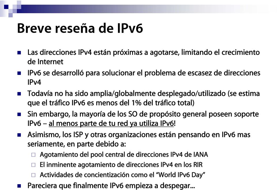 poseen soporte IPv6 al menos parte de tu red ya utiliza IPv6!