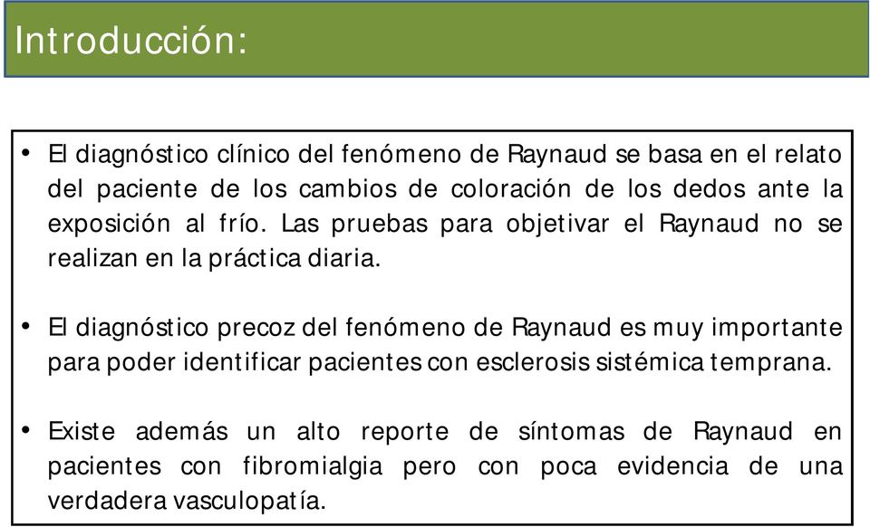 El diagnóstico precoz del fenómeno de Raynaud es muy importante para poder identificar pacientes con esclerosis sistémica
