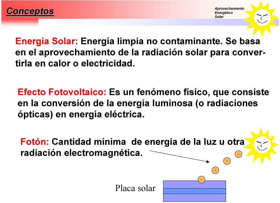 Efcto Fotovoltaico: Es un fnómno físico, qu consist n la convrsión d la nrgía luminosa (o