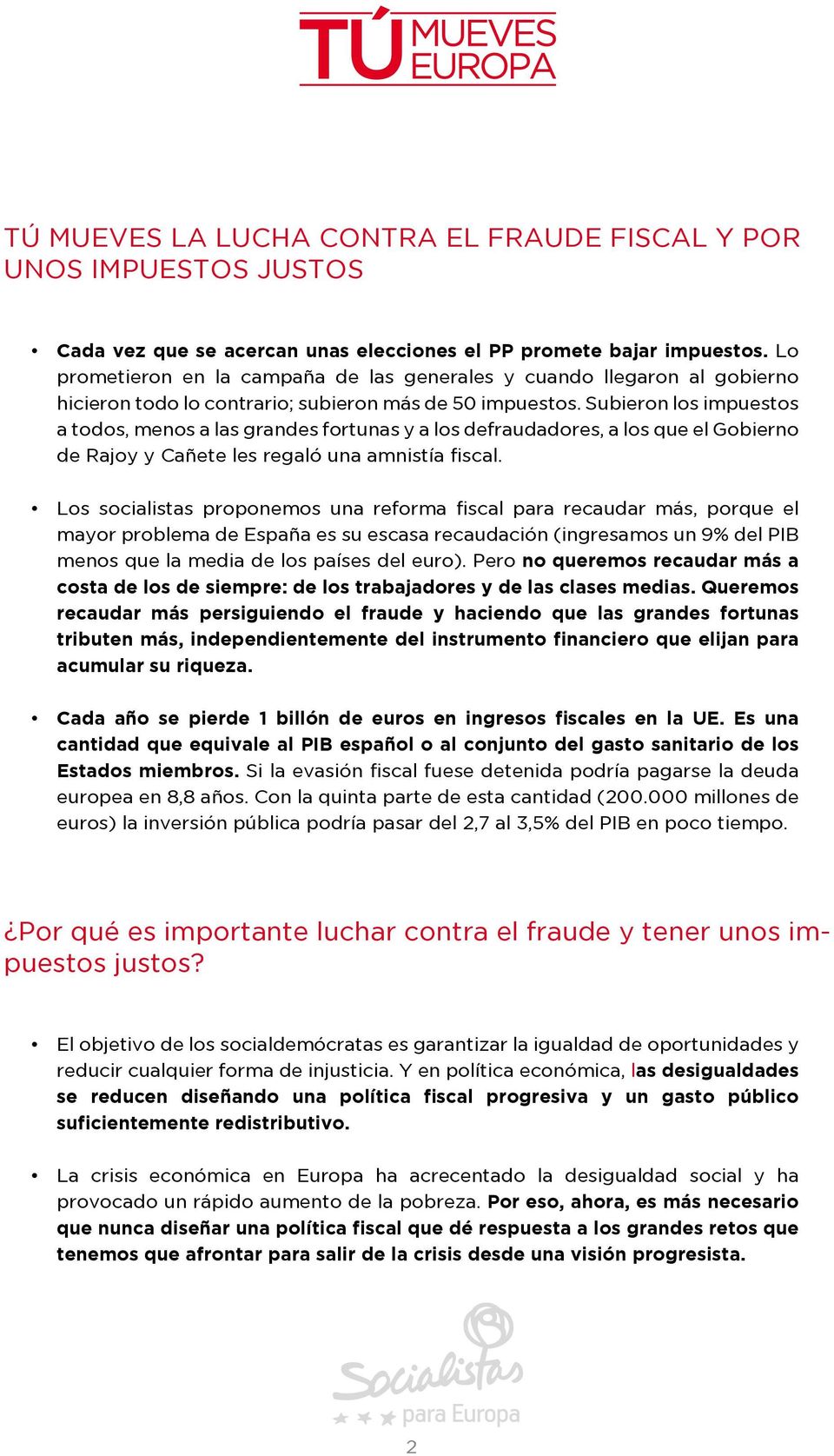 Subieron los impuestos a todos, menos a las grandes fortunas y a los defraudadores, a los que el Gobierno de Rajoy y Cañete les regaló una amnistía fiscal.