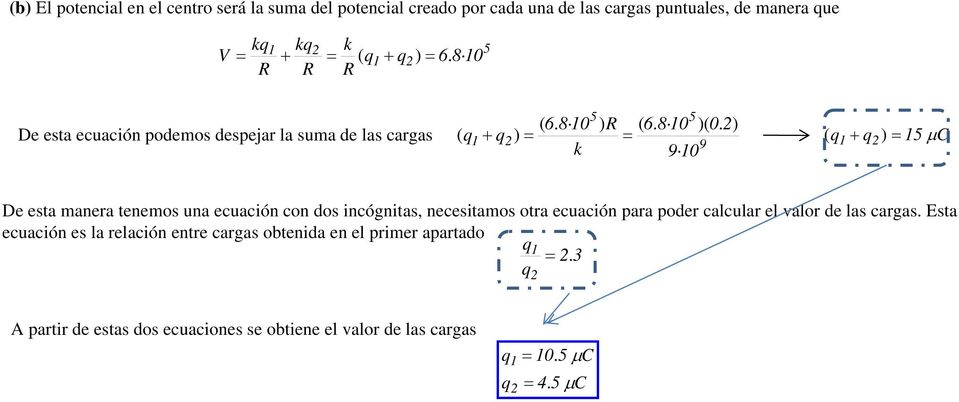 ) ( + ) ( k 9 + ) 5 µ C 9 0 De esta manea tenemos una ecuación con dos incógnitas, necesitamos ota ecuación paa pode calcula el