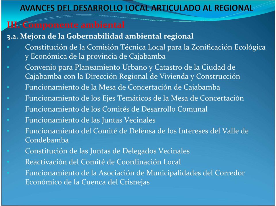 Catastro de la Ciudad de Cajabamba con la Dirección Regional de Vivienda y Construcción Funcionamiento de la Mesa de Concertación de Cajabamba Funcionamiento de los Ejes Temáticos de la Mesa de