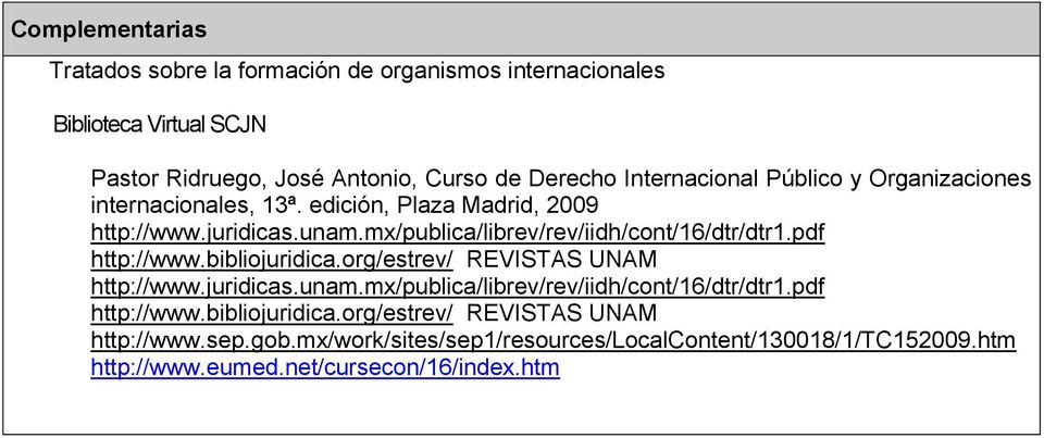 mx/publica/librev/rev/iidh/cont/16/dtr/dtr1.pdf http://www.bibliojuridica.org/estrev/ REVISTAS UNAM http://www.juridicas.unam.
